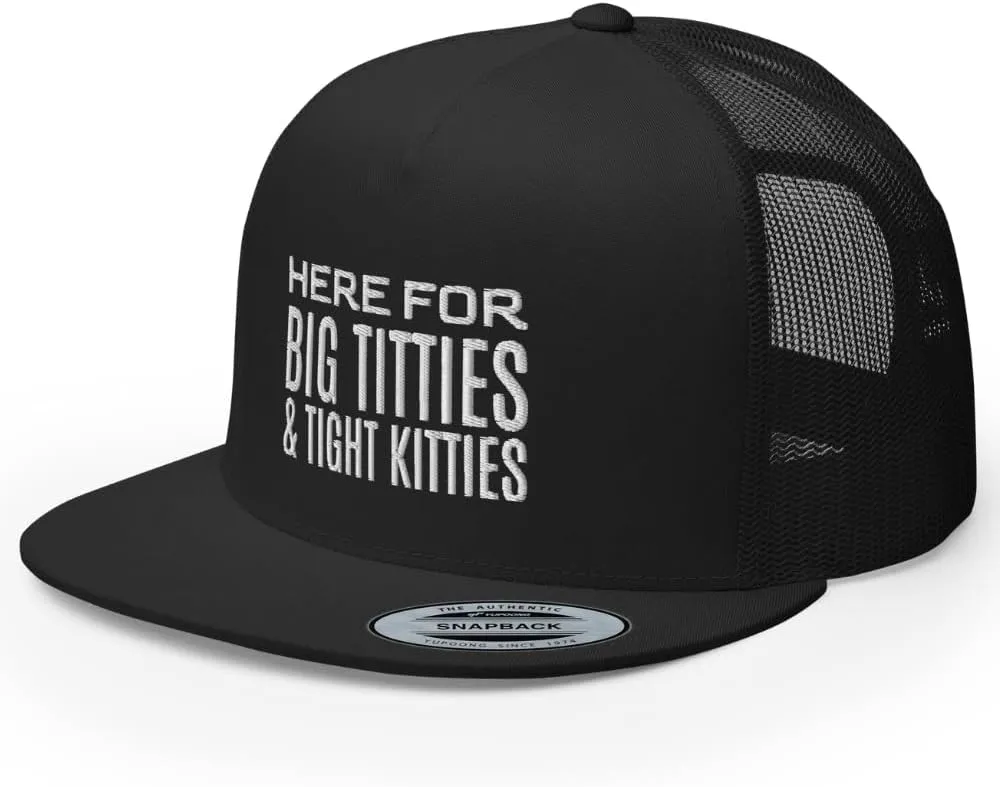 Here for Big Titties and Tight Kitties Trucker Hat Flat Bill High Crown Adjustable Golf Cap Funny Gag Gift